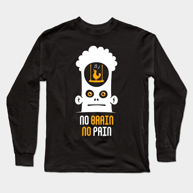 No Brain No Pain Long Sleeve T-Shirt by zoljo